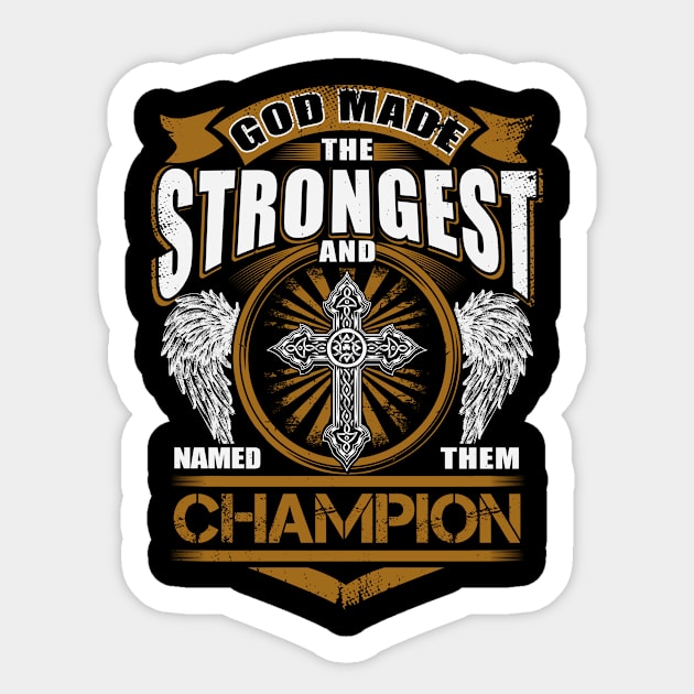 Champion Name T Shirt - God Found Strongest And Named Them Champion Gift Item Sticker by reelingduvet